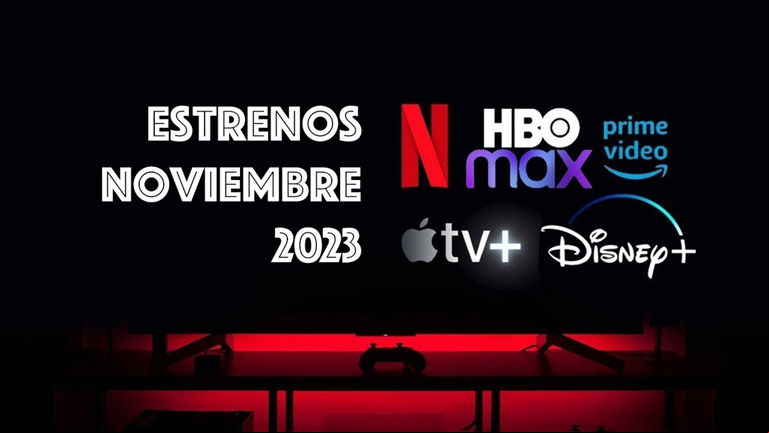 Todos los estrenos de noviembre de 2023 en Disney+, Netflix, HBO Max, Amazon y Apple TV+